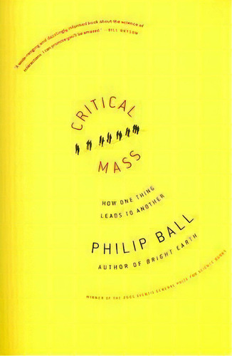 Critical Mass : How One Thing Leads To Another, De Philip Ball. Editorial Farrar Strauss & Giroux-3pl, Tapa Blanda En Inglés