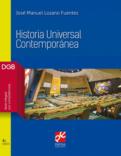Historia Universal Contemporánea, de Lozano Fuentes, José Manuel. Editorial Patria Educación, tapa blanda en español, 2019