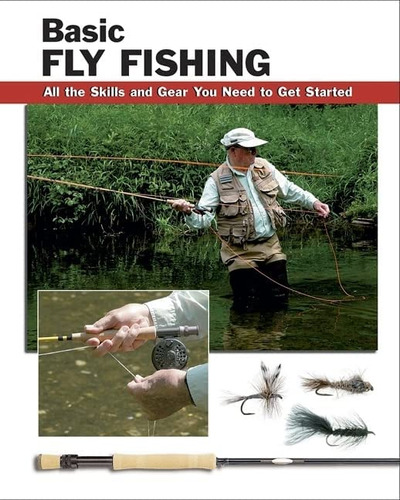 Libro: Basic Fly Fishing: All The Skills And Gear You Need