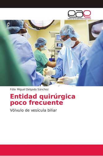 Libro: Entidad Quirúrgica Poco Frecuente: Vólvulo Vesícul