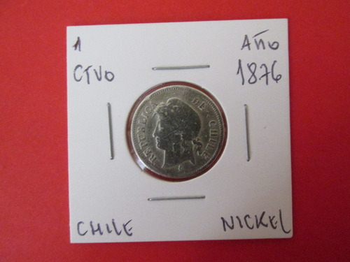 Antigua Moneda Chile 1 Centavo Nikel Año 1876 Escasa