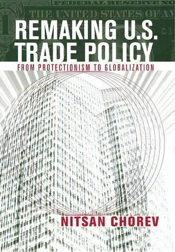 Remaking U.s. Trade Policy, De Nitsan Chorev. Editorial Cornell University Press, Tapa Dura En Inglés