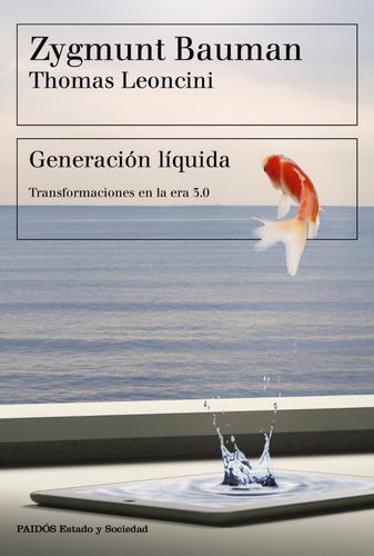 Generación Líquida, Zygmunt Bauman Y T. Leoncini. Ed Paidós