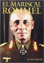 El Mariscal Rommel. Lutz Koch