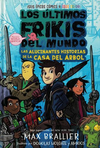 Ultimos Frikis Del Mundo, Los: Las Alucinantes Historias De La Casa Del Arbol, De Max Brallier. Editorial Hidra En Español