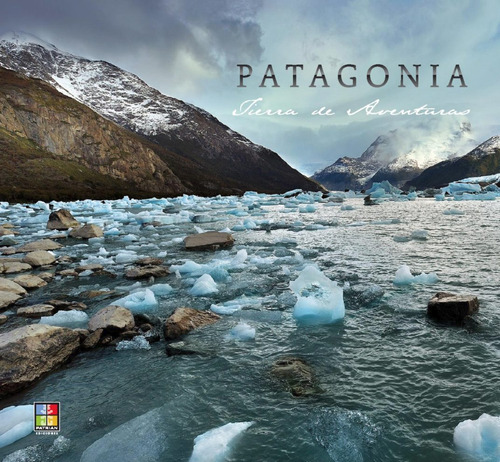 Patagonia - Tierra De Aventuras - Patrian - Alberto Patrian