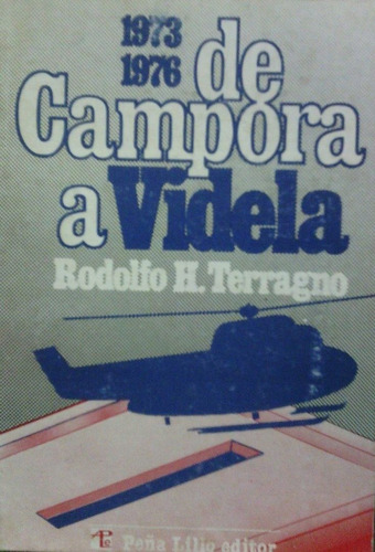 Rodolfo Terragno De Campora A Videla 1973 1976 Politica Hist