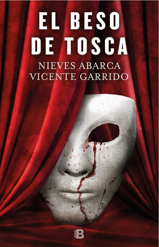 El Beso De Tosca, De Garrido, Vicente. Editorial B (ediciones B), Tapa Dura En Español