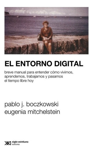 El Entorno Digital - Pablo Boczkowski Y Eugenia Mitchelstein