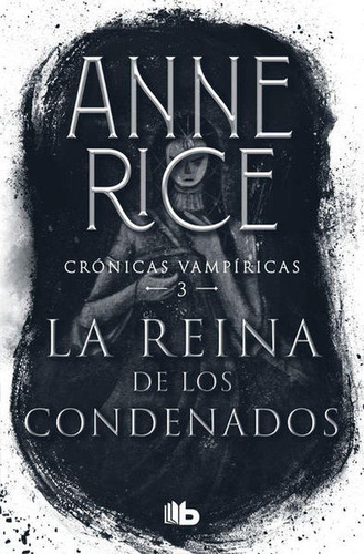 Reina De Los Condenados ... Anne Rice Crónicas Vampíricas 3
