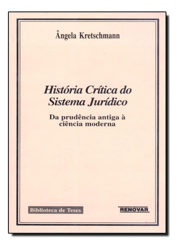 História Crítica do Sistema Jurídico, de Ângela Kretschmann. Editorial Renovar, tapa mole en português