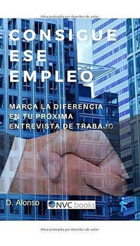 Consigue Ese Empleo Marca La Diferencia En Tu..., De Alonso,. Editorial Independently Published En Español