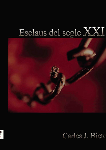 Esclaus Del Segle Xxi, De Bieto , Carles J..., Vol. 1.0. Editorial Serial Ediciones, Tapa Blanda, Edición 1.0 En Catalán, 2015