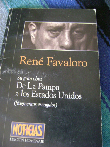 Rene Favaloro. De La Pampa A Estados Unidos. 