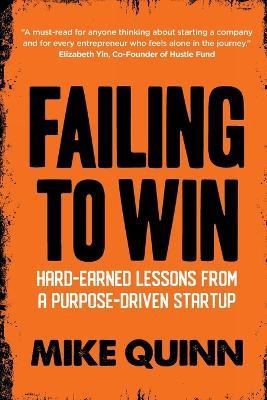 Libro Failing To Win : Hard-earned Lessons From A Purpose...