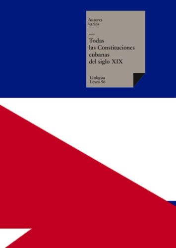 Libro: Todas Las Constituciones Cubanas Del Siglo Xix (leyes