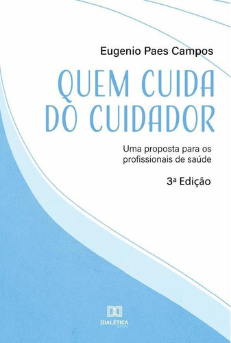 Quem Cuida Do Cuidador, De Eugenio Campos. Editorial Dialética, Tapa Blanda En Portugués, 2021