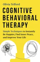 Comprar Libro Cognitive Behavioral Therapy: Simple Techniques To 