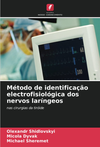 Método De Identificação Electrofisiológica Dos Nervos Laríng