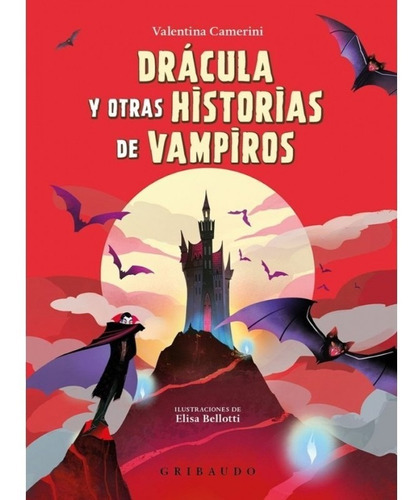 Drácula Y Otras Historias De Vampiros, De Valentina Camerini., Vol. 1. Editorial Gribaudo, Tapa Dura En Español, 2023