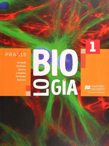 Praxis Biologia 1 Bachillerato, De Fernandez Ramirez, Fernando/hernandez Guerrero, Angelica. Editorial Macmillan En Español