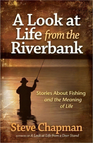 A Look At Life From The Riverbank, De Steve Chapman. Editorial Harvest House Publishers U S, Tapa Blanda En Inglés