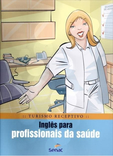 Turismo receptivo: inglês para profissionais da saúde, de B.Rubio, Braulio Alexandre. Editorial Editora Senac São Paulo, edición 1 en português