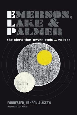 Libro Emerson, Lake And Palmer : The Show That Never Ends...