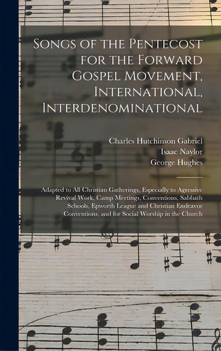 Songs Of The Pentecost For The Forward Gospel Movement, International, Interdenominational: Adapt..., De Gabriel, Charles Hutchinson 1856-1932. Editorial Legare Street Pr, Tapa Dura En Inglés
