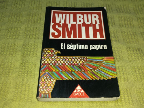 El Séptimo Papiro - Wilbur Smith - Emecé
