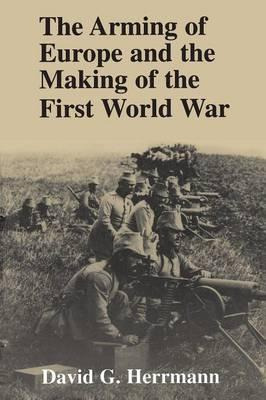 Libro The Arming Of Europe And The Making Of The First Wo...