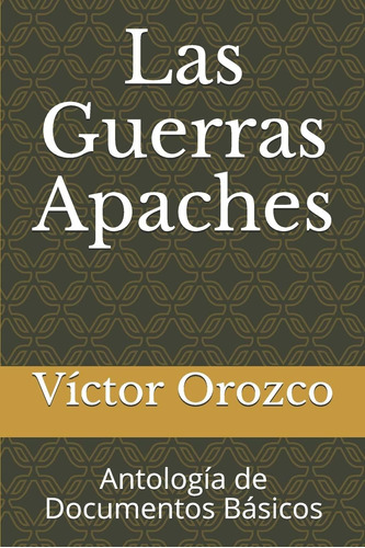 Libro: Las Guerras Apaches: Antología De Documentos Básicos 