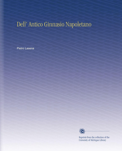 Libro: Dell  Antico Ginnasio Napoletano (italian Edition)