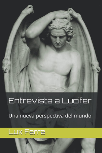 Libro: Entrevista A Lucifer: Una Nueva Perspectiva Del Mundo