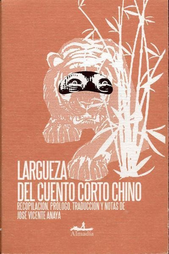 Largueza Del Cuento Corto Chino, José Anaya (comp.), Almadia