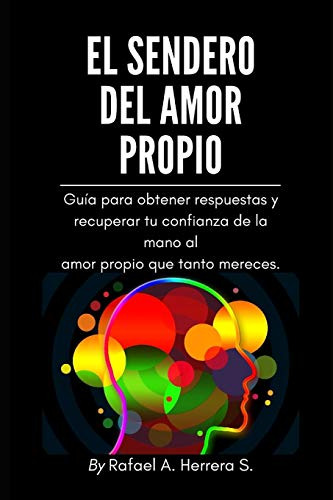 El Sendero Del Amor Propio : Guia Para Obtener Respuestas Y