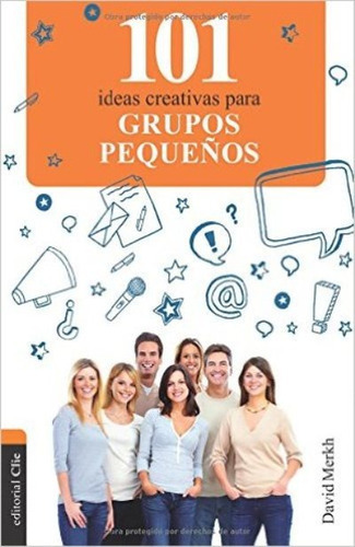 101 Ideas Creativas Para Grupos Pequeños: No Aplica, De David Merkh. Serie No Aplica, Vol. No Aplica. Editorial Clie, Tapa Blanda, Edición No Aplica En Español, 2015