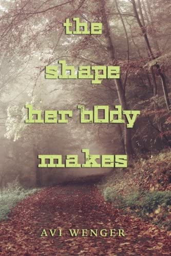 The Shape Her Body Makes, De Wenger, Avi. Editorial Createspace Independent Publishing Platform, Tapa Blanda En Inglés