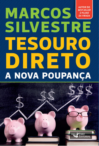 Tesouro direto: a nova poupança, de Silvestre, Marcos. Editora Faro Editorial Eireli, capa mole em português, 2016