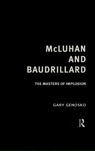 Mcluhan And Baudrillard: The Masters Of Implosion, De Genosko, Gary. Editorial Routledge, Tapa Dura En Inglés