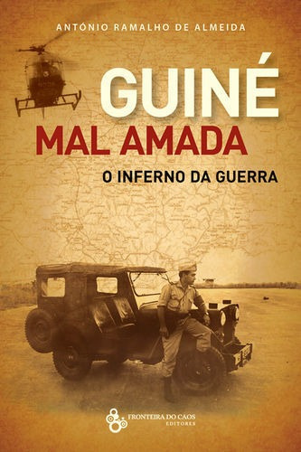 Guiné Mal Amada, O Inferno Da Guerra