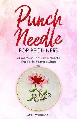 Libro Punch Needle For Beginners : Make Your First Punch ...