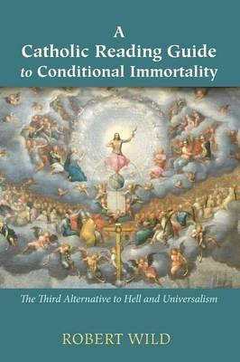 Libro A Catholic Reading Guide To Conditional Immortality...