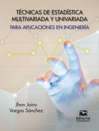 Técnicas de estadística multivariada y univariada para ap, de Jhon Jairo Vargas Sánchez. 9587464351, vol. 1. Editorial Editorial U. del Magdalena, tapa blanda, edición 2021 en español, 2021