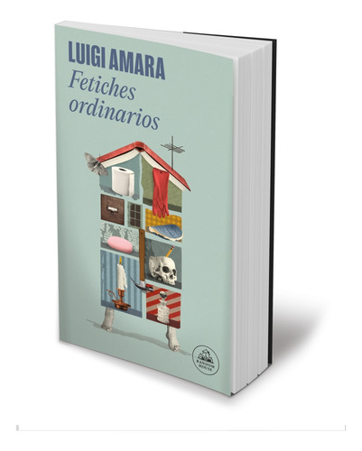 Fetiches Ordinarios: Fetiches Ordinarios., De Luigi Amara. Random House, Vol. 1. Editorial Penguin Random House, Tapa Blanda, Edición Ensayos Literarios En Español, 2025