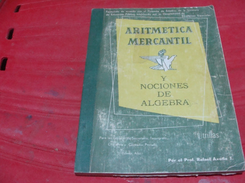 Aritmetica Mercantil Y Nociones De Algebra , Año 1973