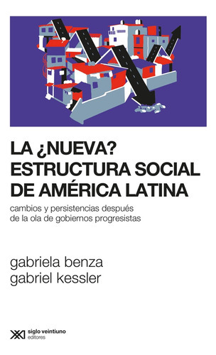 La ¿nueva ? Estructura Social De América Latina - Benza, Kes