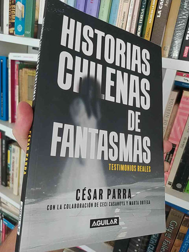 Historias Chilenas De Fantasmas Testimonios Reales   César P