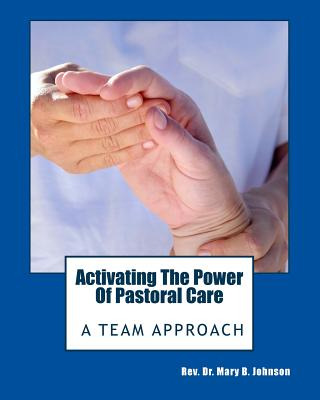 Libro Activating The Power Of Pastoral Care: A Team Appro...