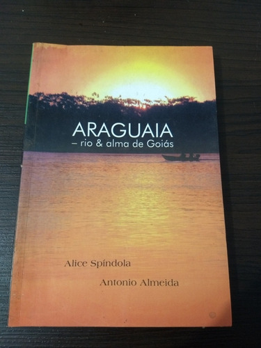 Livro - Araguaia Rio E Alma De Goiás 